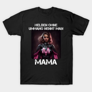 Mama Superheroine - Heroes Without A Cape Are Called Mama 1 T-Shirt